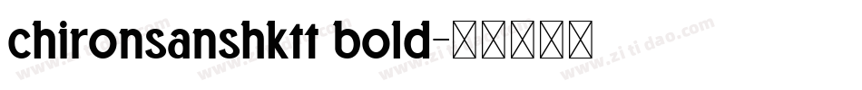 chironsanshktt bold字体转换
